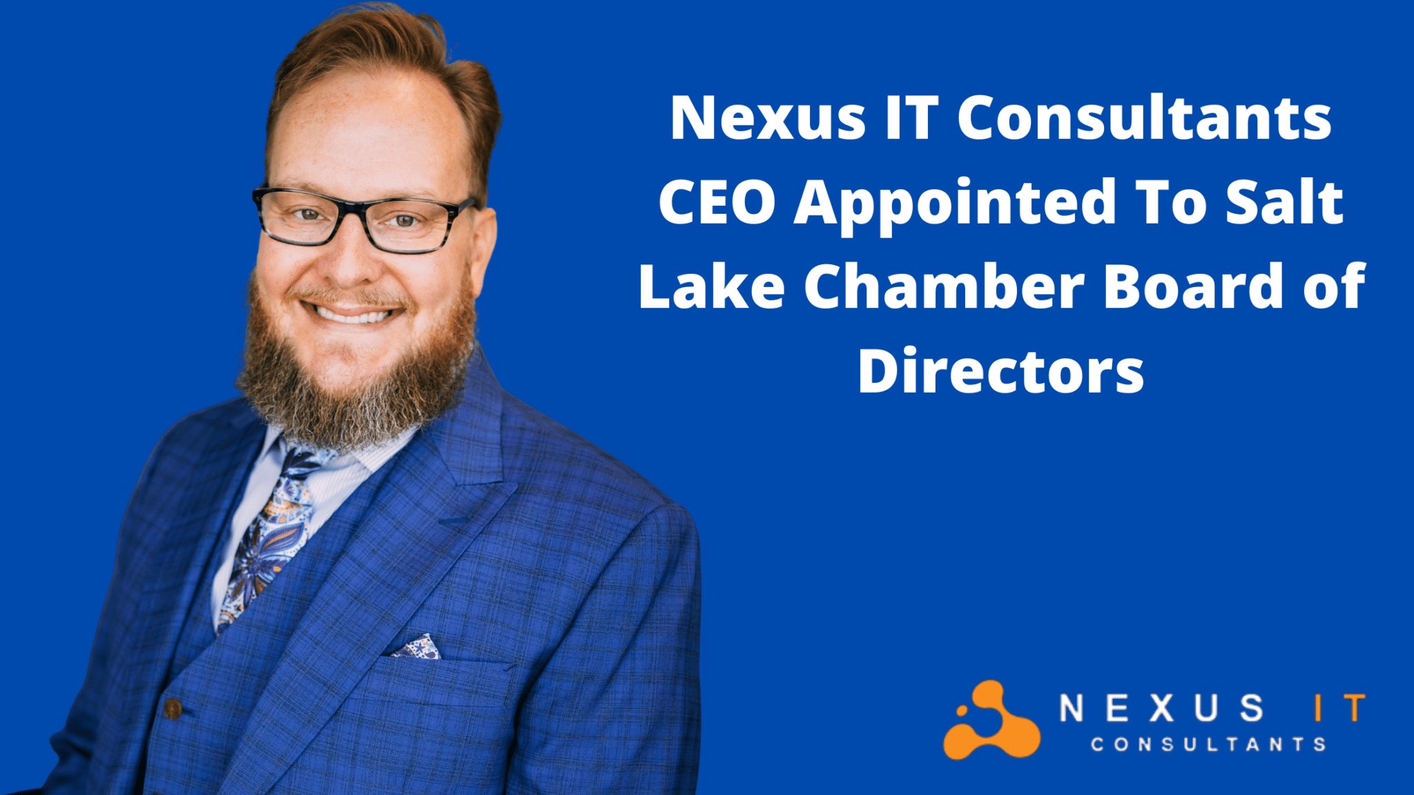 Nexus IT Consultants CEO Appointed To Salt Lake Chamber Board of Directors